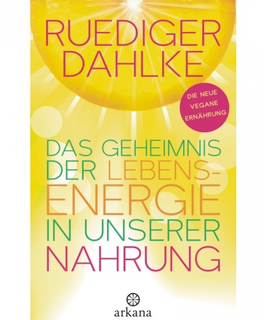 Das Geheimnis der Lebensenergie von Dr. med. Ruediger Dahlke