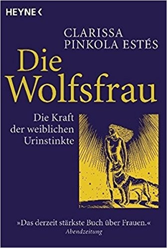Buchcover Die Wolfsfrau - die Kraft der weiblichen Urinstinkte von Clarissa Pinkola Estés 