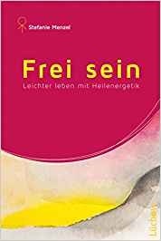 Vorschaubild für Frei sein – Leichter leben mit Heilenergetik