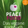 Vorschaubild für Peace Food - das vegane Kochbuch