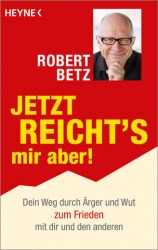 Vorschaubild für Jetzt reicht's mir aber! von Robert Betz